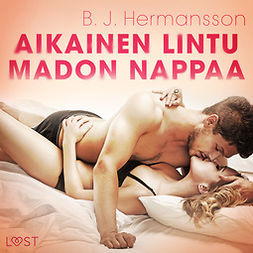 Hermansson, B. J. - Aikainen lintu madon nappaa - eroottinen novelli, audiobook