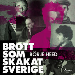 Heed, Börje - Brott som skakat Sverige, audiobook