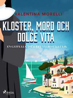 Morelli, Valentina - Kloster, mord och dolce vita - En gåtfull gäst & Ett välbeställt lik, ebook