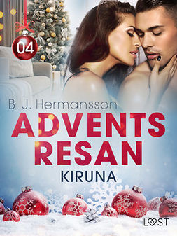 Hermansson, B. J. - Adventsresan 4: Kiruna - erotisk adventskalender, ebook