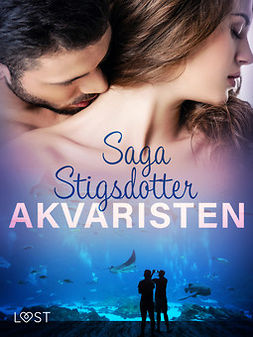 Stigsdotter, Saga - Akvaristen - Romantisk erotika, e-bok
