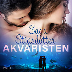 Stigsdotter, Saga - Akvaristen - Romantisk erotika, audiobook