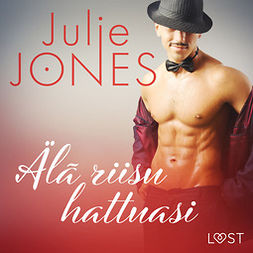 Jones, Julie - Älä riisu hattuasi - eroottinen novelli, äänikirja