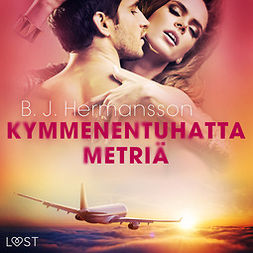 Hermansson, B. J - Kymmenentuhatta metriä - eroottinen novelli, äänikirja