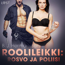 Hermansson, B. J - Roolileikki: Rosvo ja poliisi - eroottinen novelli, äänikirja