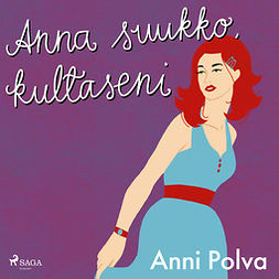 Polva, Anni - Anna suukko, kultaseni, äänikirja