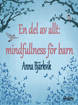 Bjärkvik, Anna - En del av allt: mindfulness för barn, ebook