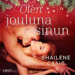 Craig, Shailene - Olen jouluna sinun - eroottinen novelli, äänikirja
