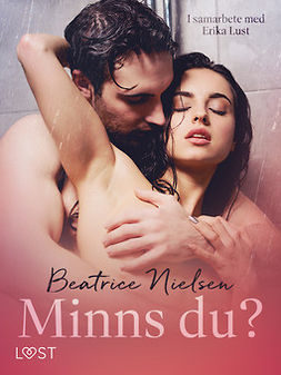 Nielsen, Beatrice - Minns du? - erotisk novell: I samarbete med Erika Lust, e-bok