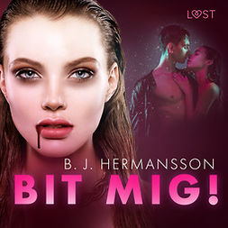 Hermansson, B. J. - Bit mig! - erotisk fantasynovell, audiobook
