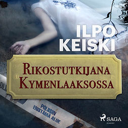 Keiski, Ilpo - Rikostutkijana Kymenlaaksossa, audiobook