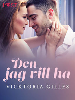 Gilles, Vicktoria - Den jag vill ha - erotisk romance, e-bok