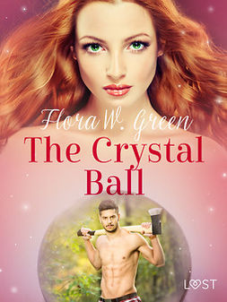 Green, Flora W. - The Crystal Ball - Erotic Short Story, e-kirja