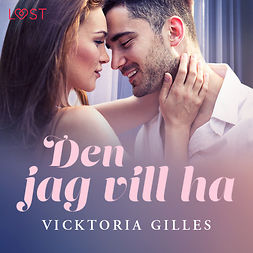 Gilles, Vicktoria - Den jag vill ha - erotisk romance, äänikirja