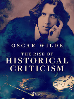 Wilde, Oscar - The Rise of Historical Criticism, ebook