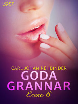 Rehbinder, Carl Johan - Emma 6: Goda grannar - erotisk novell, ebook