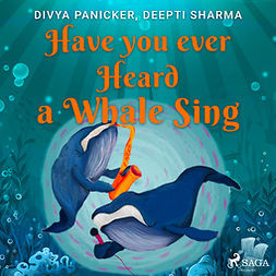 Sharma, Deepti - Have you ever Heard a Whale Sing, audiobook