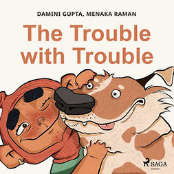 Gupta, Damini - The Trouble with Trouble, audiobook