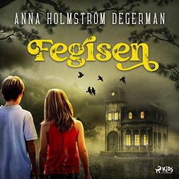 Degerman, Anna Holmström - Fegisen, audiobook