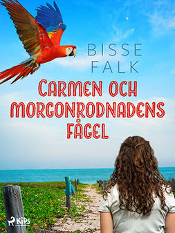 Falk, Bisse - Carmen och morgonrodnadens fågel, e-bok