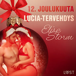 Storm, Elise - 12. joulukuuta: Lucia-tervehdys - eroottinen joulukalenteri, äänikirja