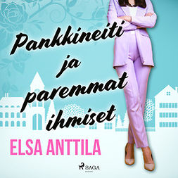 Anttila, Elsa - Pankkineiti ja paremmat ihmiset, äänikirja