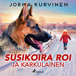 Kurvinen, Jorma - Susikoira Roi ja karkulainen, audiobook