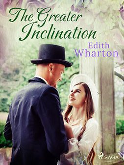 Wharton, Edith - The Greater Inclination, ebook