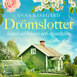 Rasegård, Anna - Drömslottet: bland vildrosor och äppelblom, audiobook