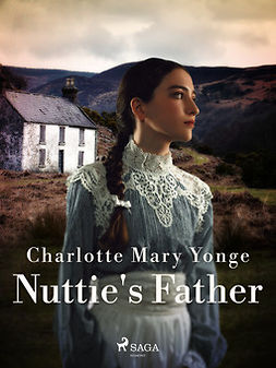 Yonge, Charlotte Mary - Nuttie's Father, e-bok