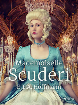 Hoffmann, E.T.A. - Mademoiselle Scuderi, ebook
