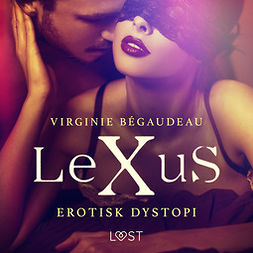 Bégaudeau, Virginie - LeXuS - erotisk dystopi, audiobook