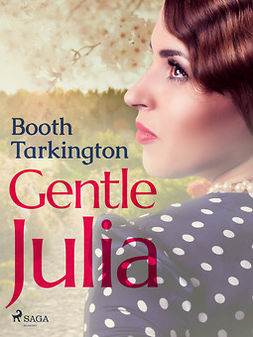 Tarkington, Booth - Gentle Julia, ebook