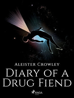 Crowley, Aleister - Diary of a Drug Fiend, e-kirja
