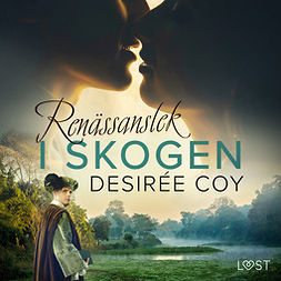 Coy, Desirée - Renässanslek i skogen - historisk erotik, audiobook