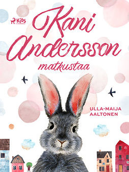 Aaltonen, Ulla-Maija - Kani Andersson matkustaa, e-kirja