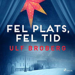 Broberg, Ulf - Fel plats, fel tid, audiobook