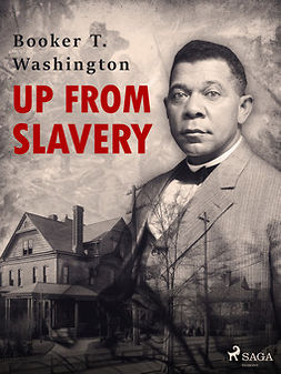 Washington, Booker T. - Up From Slavery, e-kirja