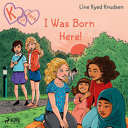 Knudsen, Line Kyed - K for Kara 23  - I Was Born Here!, audiobook