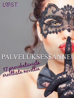 Luz, Alicia - Palveluksessanne! - 17 provokatiivista eroottista novellia, e-bok