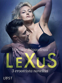 Bégaudeau, Virginie - LeXuS: 3 eroottista novellia, e-kirja