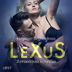Bégaudeau, Virginie - LeXuS: 3 eroottista novellia, audiobook