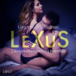 Bégaudeau, Virginie - LeXuS: 2 kuumaa eroottista novellia, äänikirja