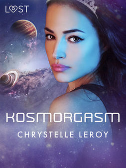 LeRoy, Chrystelle - Kosmorgasm - erotisk novell, e-bok