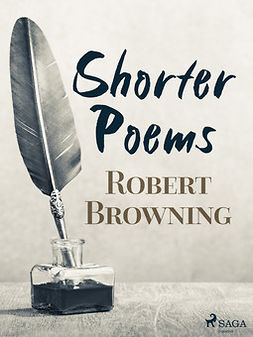 Browning, Robert - Shorter Poems, e-bok