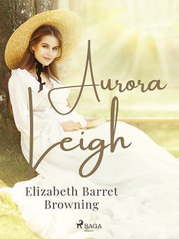 Browning, Elizabeth Barrett - Aurora Leigh, e-bok