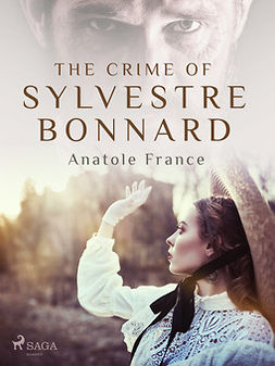 France, Anatole - The Crime of Sylvestre Bonnard, e-kirja