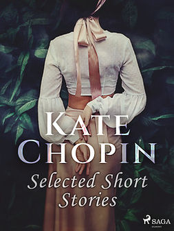 Chopin, Kate - Selected Short Stories, ebook