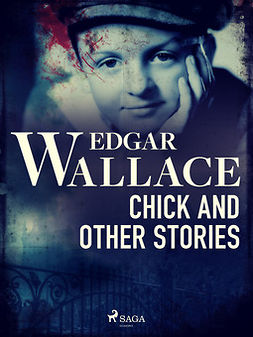 Wallace, Edgar - Chick and Other Stories, e-bok
