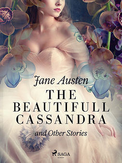 Austen, Jane - The Beautifull Cassandra and Other Stories, e-kirja